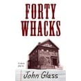 thumbnail image 1 of Forty Whacks: Forty Whacks (Paperback) by John Glass, 1 of 1