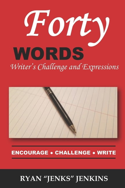 Forty Words: Writer's Challenge and Expressions, (Paperback)