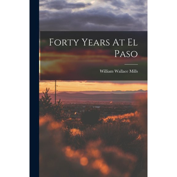 Forty Years At El Paso (Paperback)