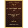 thumbnail image 1 of Forty Years In The World V2 : Or Sketches And Tales Of A Soldiers Life (1825) (Paperback), 1 of 1