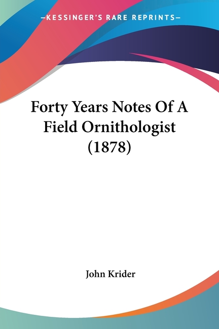 Forty Years Notes of a Field Ornithologist (1878) Paperback