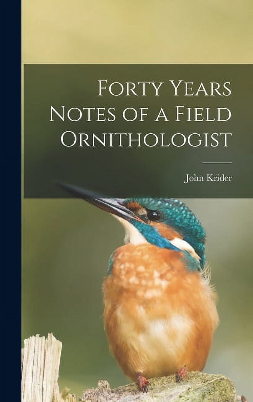 Forty Years Notes of a Field Ornithologist, (Hardcover)