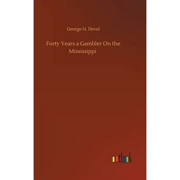 Forty Years a Gambler On the Mississippi (Hardcover)