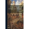 thumbnail image 1 of Forty Years in Constantinople (Hardcover), 1 of 1