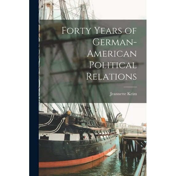 Forty Years of German-American Political Relations (Paperback)