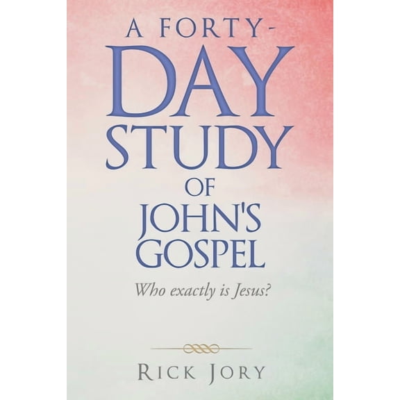 A Forty-Day Study of John's Gospel: Who Exactly Is Jesus?, (Paperback)