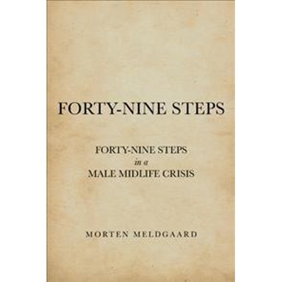 Forty-nine Steps : Forty-nine Steps in a Male Midlife Crisis