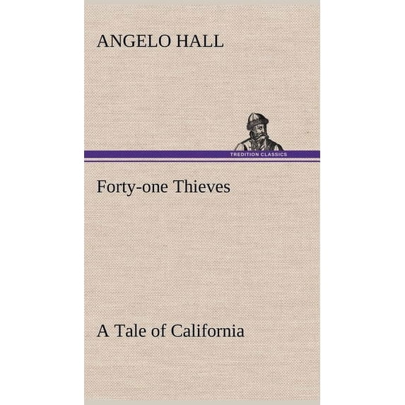 Forty-one Thieves A Tale of California