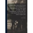thumbnail image 1 of Forty-six Months With the Fourth R. I. Volunteers, in the war of 1861 to 1865. Comprising a History of the Marches, Battles, and Camp Life, 1 of 1