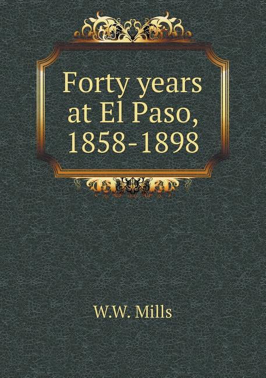 Forty years at El Paso, 1858-1898 (Paperback)
