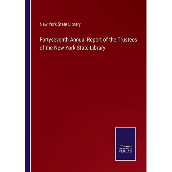 Fortyseventh Annual Report of the Trustees of the New York State Library