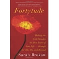 thumbnail image 1 of Pre-Owned Fortytude: Making the Next Decades the Best Years of Your Life -- Through the 40s, 50s, and Beyond (Hardcover) 1401341195 9781401341190, 1 of 1