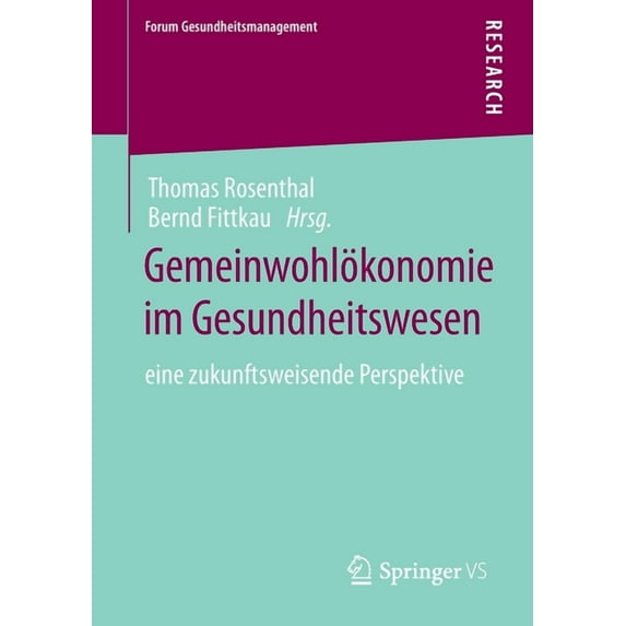 Forum Gesundheitsmanagement Gemeinwohlökonomie Im Gesundheitswesen: Eine Zukunftsweisende Perspektive, (Paperback)