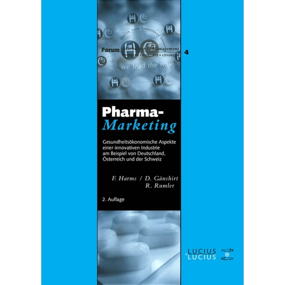 Forum Marketing Und Management Pharma-Marketing: Gesundheitsökonomische Aspekte Einer Innovativen Industrie Am Beispiel Von Deutschland, Österreich Und, Book 4, (Hardcover)