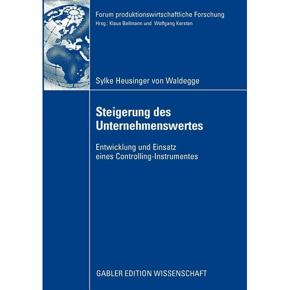 Forum Produktionswirtschaftliche Forschu Steigerung Des Unternehmenswertes: Entwicklung Und Einsatz Eines Controlling-Instrumentes, (Paperback)