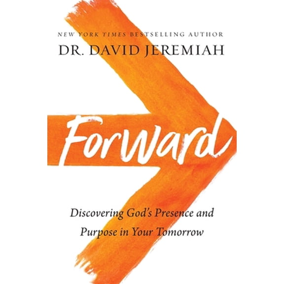 Pre-Owned Forward: Discovering God's Presence and Purpose in Your Tomorrow (Paperback) 0785239596 9780785239598