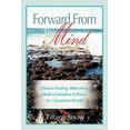thumbnail image 1 of Forward From the Mind: Distant Healing, Bilocation, Medical Intuition & Prayer in a Quantum World, (Paperback), 1 of 1