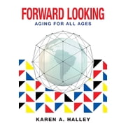 Forward Looking Aging for All Ages, Paperback