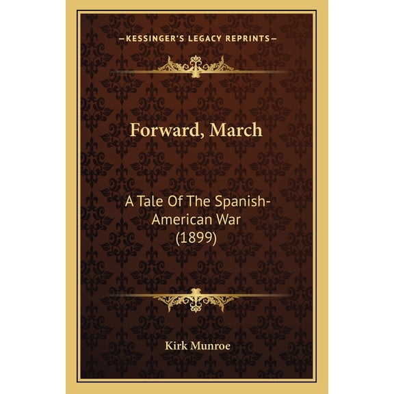 Forward, March : A Tale Of The Spanish-American War (1899) (Paperback)