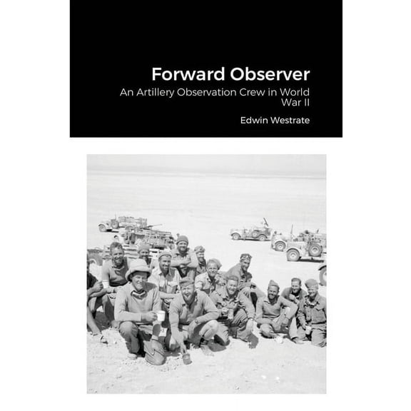 Forward Observer: An Artillery Observation Crew in World War II (Paperback)
