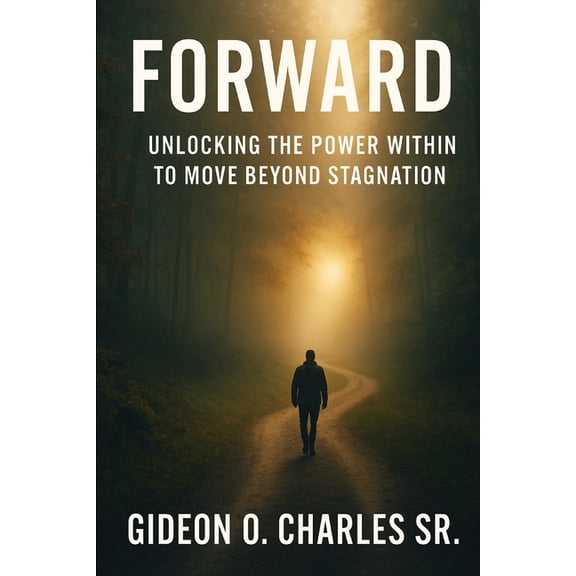 Forward: Unlocking the Power Beyond Stagnation, (Paperback)