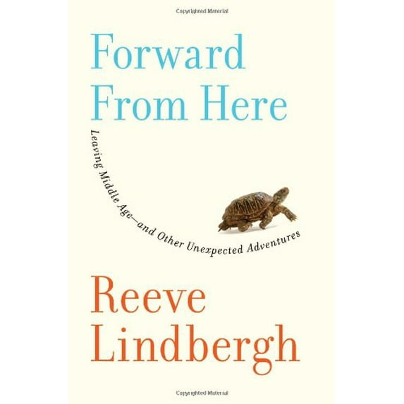 Pre-Owned Forward From Here: Leaving Middle Age--and Other Unexpected Adventures (Hardcover) 074327511X 9780743275118
