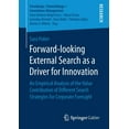 thumbnail image 1 of Forschungs-/Entwicklungs-/Innovations-Ma Forward-Looking External Search as a Driver for Innovation: An Empirical Analysis of the Value Contribution of Different, (Paperback), 1 of 1
