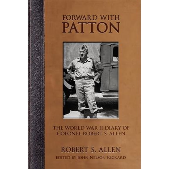 Pre-Owned Forward with Patton: The World War II Diary of Colonel Robert S. Allen (American Warriors Series) Hardcover - USED