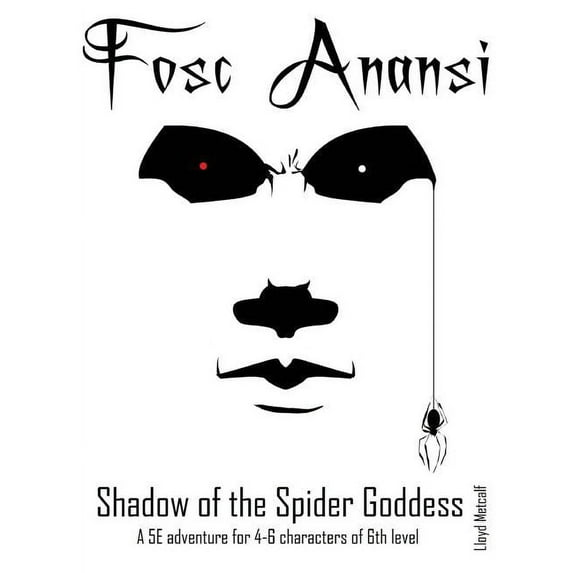 Fosc Anansi - Shadow of the Spider Goddess: A 1E/OSRIC and 5E adventure, (Hardcover)