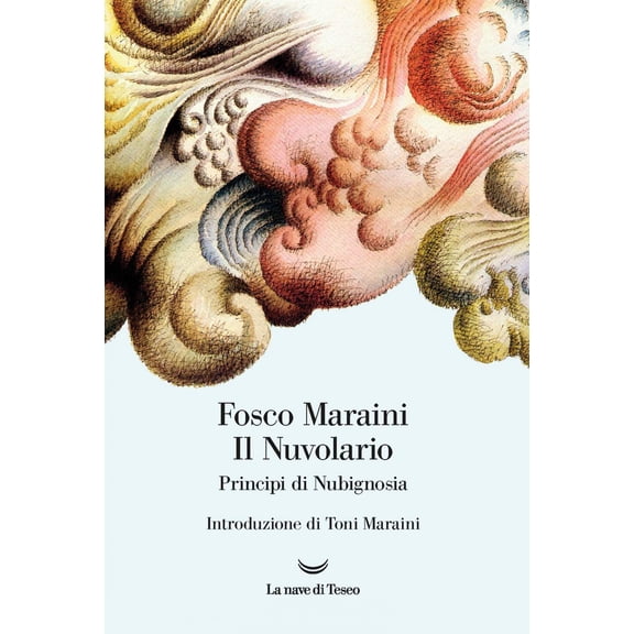 Fosco Maraini,Tino Maraini Il nuvolario. Principi di nubignosia. Ediz. a colori (Paperback)