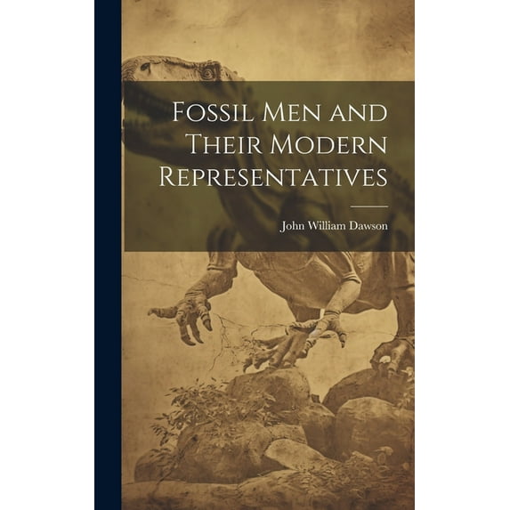 Fossil Men and Their Modern Representatives (Hardcover)