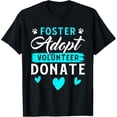 thumbnail image 1 of Foster Adopt Volunteer Donate Funny Animal Rescue Foster T-Shirt, 1 of 4