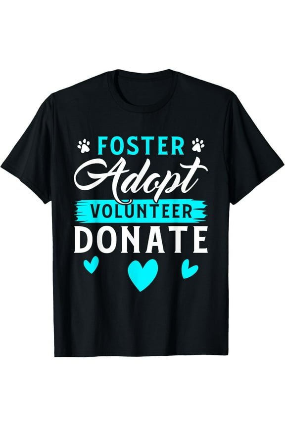 Foster Adopt Volunteer Donate Funny Animal Rescue Foster T-Shirt