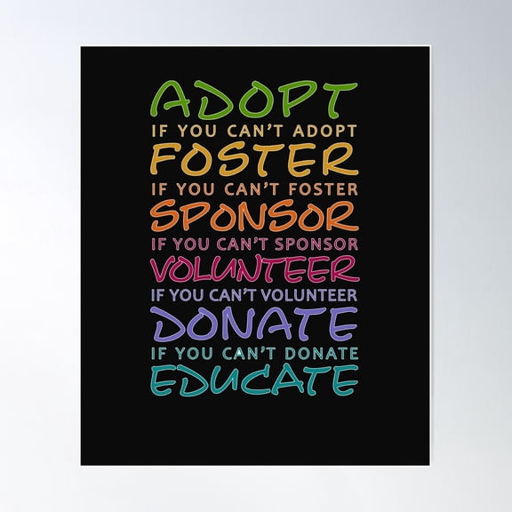 Foster Adopt Volunteer Donate Rescue Animal Shelter Adoption Poster Wall Art, Modern Wall Decor For Living Room Bedroom, 8x12 UNFRAMED