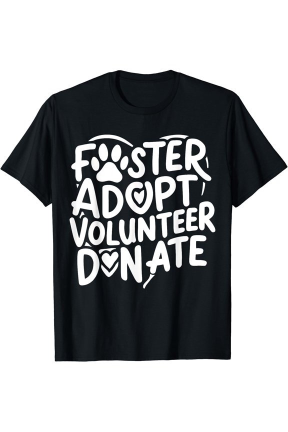 Foster Adopt Volunteer Donate T-Shirt, Unisex T-Shirt