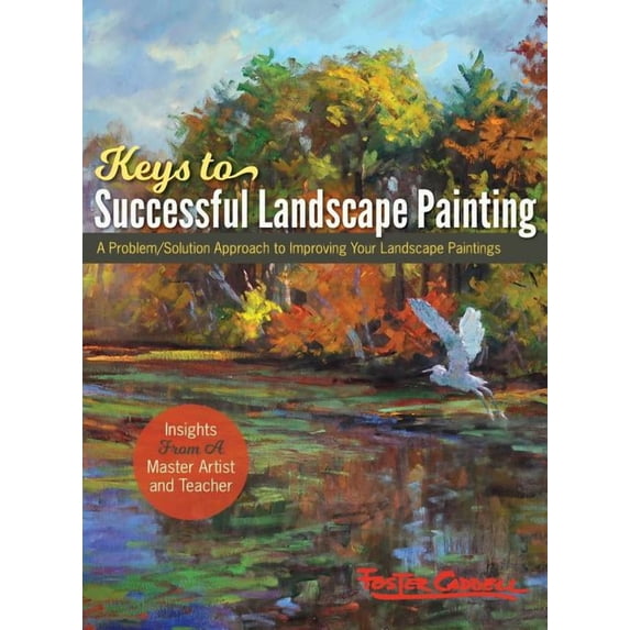 Foster Caddell's Keys to Successful Landscape Painting: (New Edition), (Hardcover)