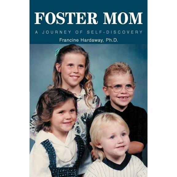 Foster Mom: A Journey of Self-Discovery (Paperback) by Francine Hardaway