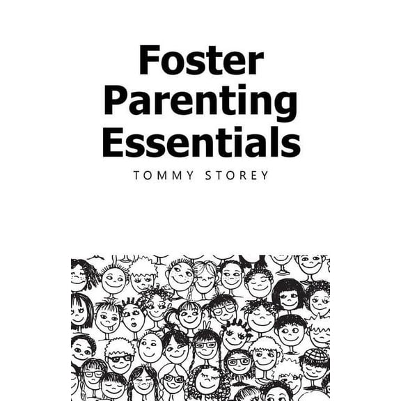 Foster Parenting Essentials Paperback 1973600242 9781973600244 Tommy Storey