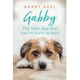 thumbnail image 1 of Foster Tails Gabby: The Little Dog That Had to Learn to Bark, Book 1, (Paperback), 1 of 1
