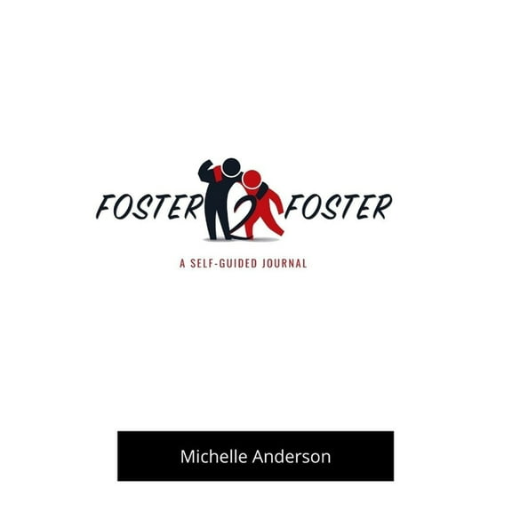 Foster2Foster: A Self-Guided Journal for children in foster care (Paperback) by Michelle Anderson
