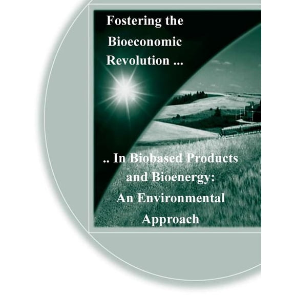 Fostering the Bioeconomic Revolution in Biobased Products and Bioenergy: An Environmental Approach