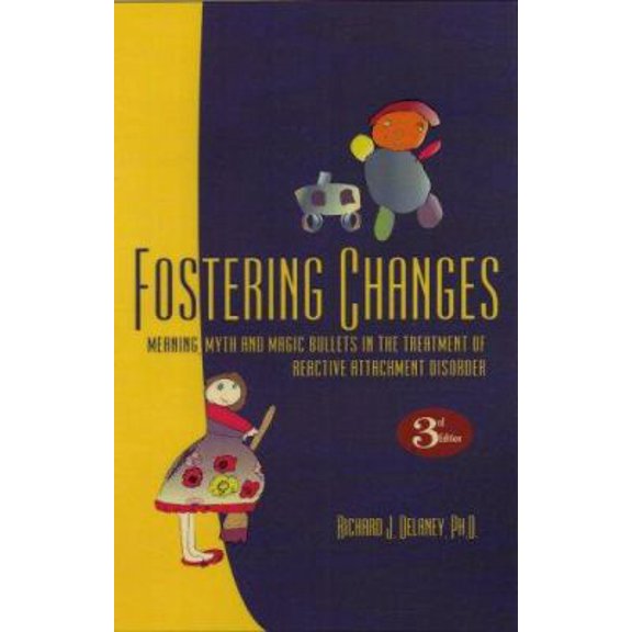 Pre-Owned Fostering Changes: Myth, Meaning and Magic Bullets in Attachment Theory (Paperback) 1885473699 9781885473691