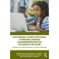 thumbnail image 1 of Fostering Computational Thinking Among Underrepresented Students in STEM: Strategies for Supporting Racially Equitable C, (Paperback), 1 of 1