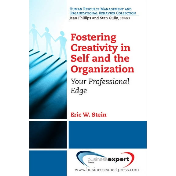Fostering Creativity in Self and the Organization: Your Professional Edge, (Paperback)