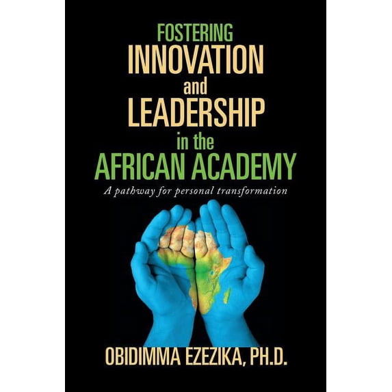 Fostering Innovation and Leadership in the African Academy: A Pathway for Personal Transformation, (Paperback)