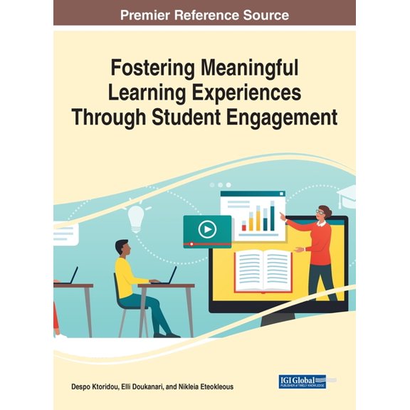 Fostering Meaningful Learning Experiences Through Student Engagement (Advances in Educational Technologies and Instructional Design)