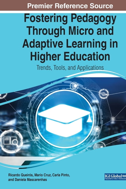 Fostering Pedagogy Through Micro and Adaptive Learning in Higher Education : Trends, Tools, and Applications (Hardcover)
