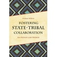 thumbnail image 1 of Fostering State-Tribal Collaboration: An Indian Law Primer, (Hardcover), 1 of 1