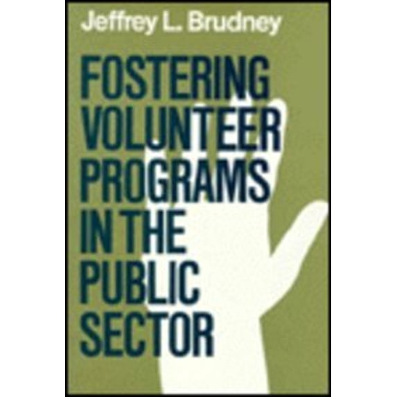 Pre-Owned Fostering Volunteer Programs in the Public Sector : Planning, Initiating and Managing Voluntary Activities (Hardcover) 9781555422424