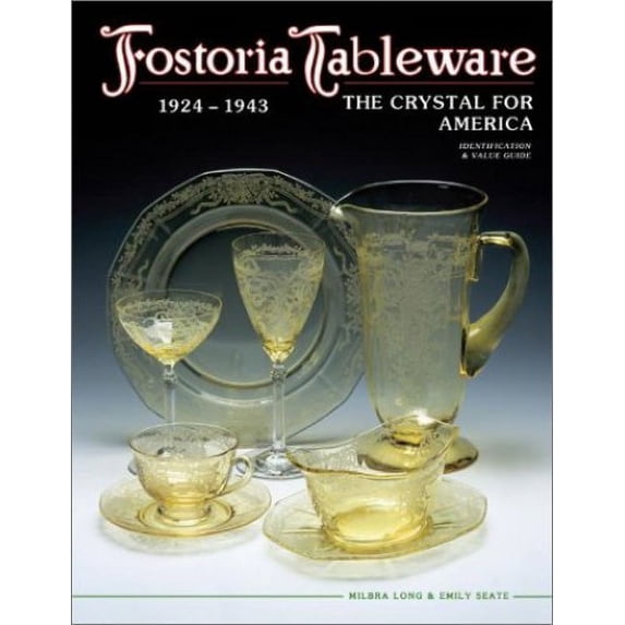 Pre-Owned Fostoria Tableware: 1924-1943 (Hardcover) 1574321099 9781574321098